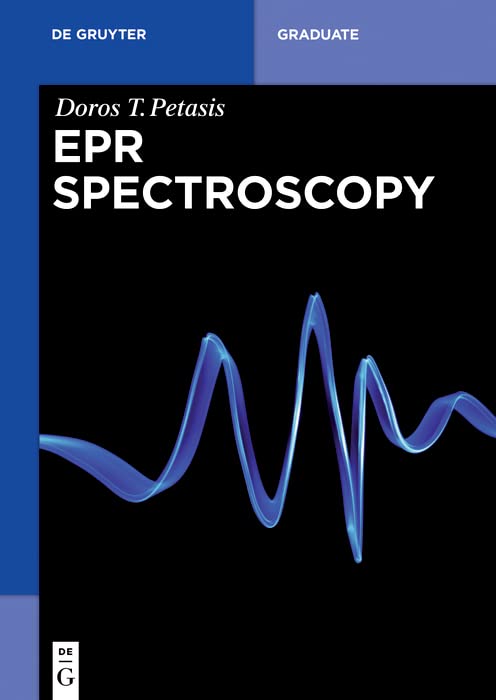 EPR Spectroscopy (De Gruyter Textbook) by Doros T. Petasis