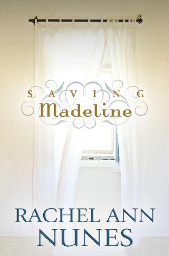 Saving Madeline by Rachel Ann Nunes
