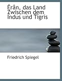 ?r?n, das Land Zwischen dem Indus und Tigris ?r?n, das Land Zwischen dem Indus und Tigris
