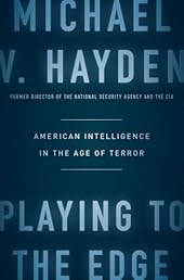 Playing to the Edge: American Intelligence in the Age of Terror