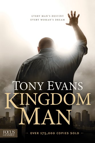 Kingdom Man: Every Man's Destiny, Every Woman's Dream by Tony Evans