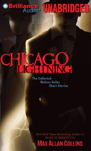 Chicago Lightning: The Collected Nathan Heller Short Stories (Nathan Heller Series) by Max Allan Collins