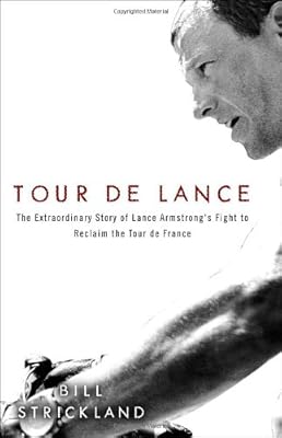 Tour de Lance: The Extraordinary Story of Lance Armstrong's Fight to Reclaim the Tour de France