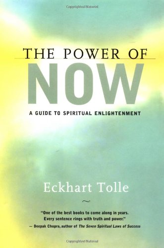 The Power of Now: A Guide to Spiritual Enlightenment by Eckhart Tolle