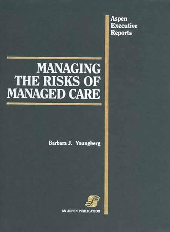 Managing the Risks of Managed Care (Aspen Executive Reports) by Barbara J. Youngberg