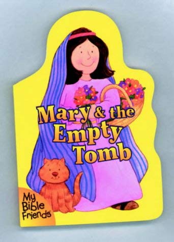 My Bible Friends: Mary and the Empty Tomb (My Bible Friends) by Alice Joyce Davidson