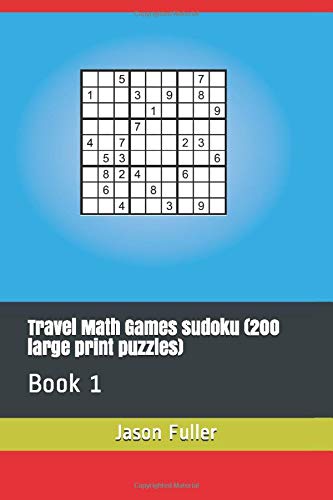 Travel Math Games sudoku: Book 1 200 hard puzzles by Jason J Fuller