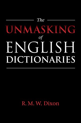 The Unmasking of English Dictionaries by R. M. W. Dixon