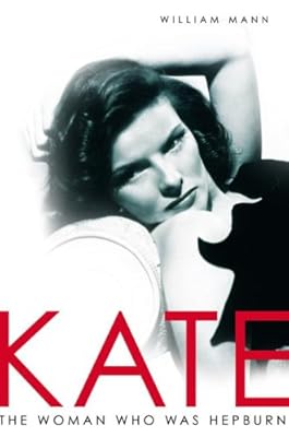 Kate: The Woman Who Was Hepburn