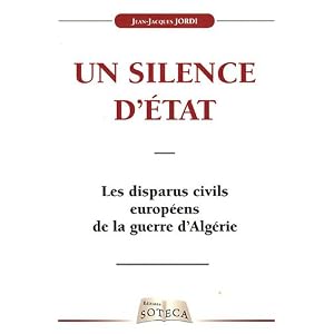 Les disparus civils européens de la Guerre d'Algérie : Un silence d'Etat