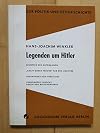 Legenden um Hitler. Sch&ouml;pfer der Autobahnen, Kraft durch Freude f&uuml;r den Arbeiter, &Uuml;berwinder von Versailles, Vork&auml;mpfer Europas gegen den Bolschewismus