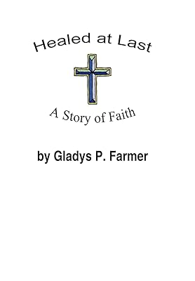 Healed at Last: A Story of Faith