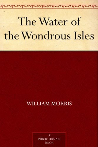 The Water of the Wondrous Isles by William Morris