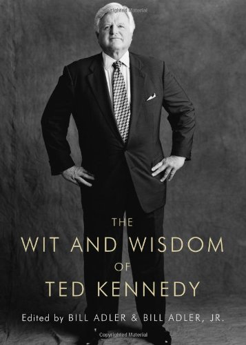 The Wit and Wisdom of Ted Kennedy by Bill Adler