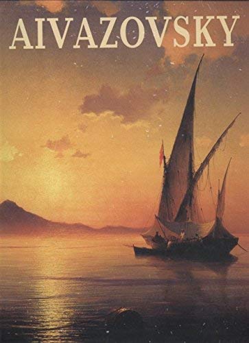 Aivazovsky: Painting, Drawing and Watercolours from the Collections of St. Petersburg by Yevgenia Petrova