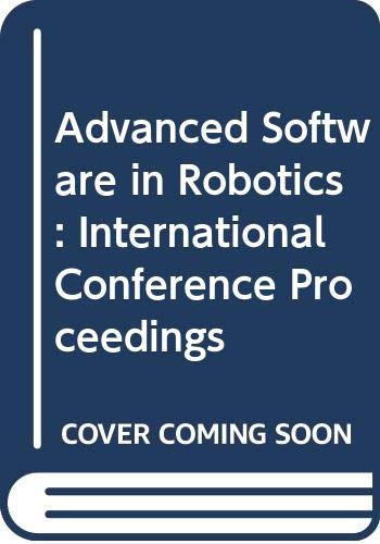 Advanced software in robotics: Proceedings of an international meeting held in Liège, Belgium, May 4-6, 1983 by A. Danthine