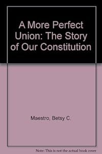 A More Perfect Union: The Story of Our Constitution (The American Story)