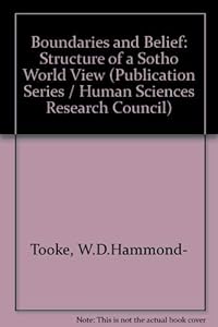 Boundaries and belief, the structure of a Sotho worldview (Publication series / Human Sciences Research Council) by W.D. Hammond-Tooke