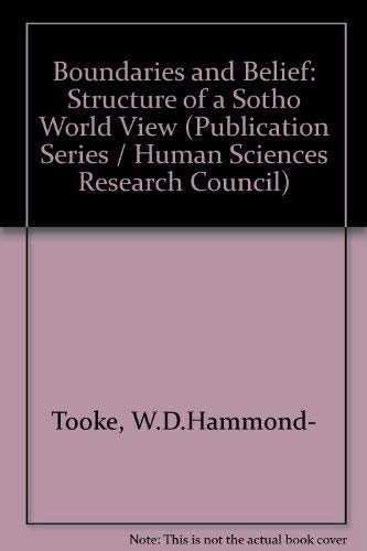 Boundaries and belief, the structure of a Sotho worldview (Publication series / Human Sciences Research Council) by W.D. Hammond-Tooke