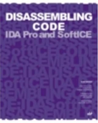 Disassembling Code: IDA Pro and SoftICE