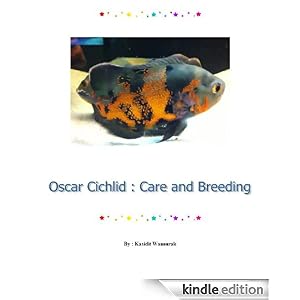 Oscar Cichlid Care and Breeding eBook Kasidit Wannurak Oscar Cichlid Care and Breeding eBook Kasidit Wannurak