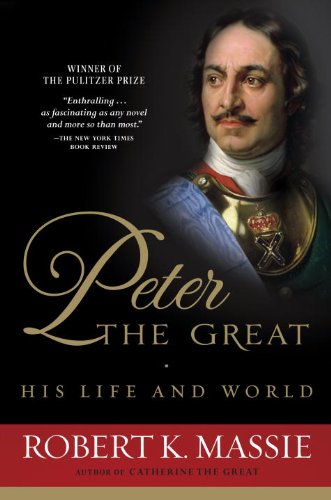 Peter the Great: His Life and World by Robert K. Massie
