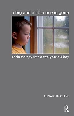A Big and a Little One is Gone: Crisis Therapy with a Two-year-old Boy