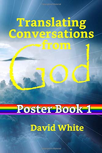 Translating Conversations from God, Poster Book 1 (Terse and Provoking Encouragement) by David White