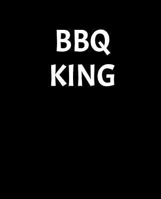 BBQ King: Recipe Book To Write In