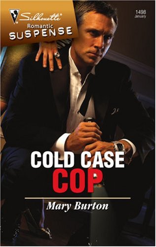 Cold Case Cop (Silhouette Romantic Suspense) by Mary Burton