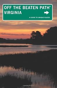 Virginia Off the Beaten Path&reg;: A Guide To Unique Places