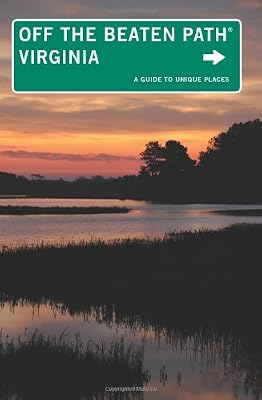 Virginia Off the Beaten Path&reg;: A Guide To Unique Places