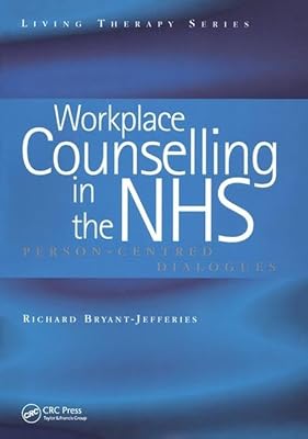 Workplace Counselling in the NHS: Person-Centred Dialogues (Living Therapies Series)