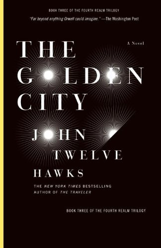 The Golden City: Book Three of the Fourth Realm Trilogy by John Twelve Hawks