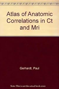 Atlas of Anatomic Correlations in Ct and Mri by P. Gerhardt