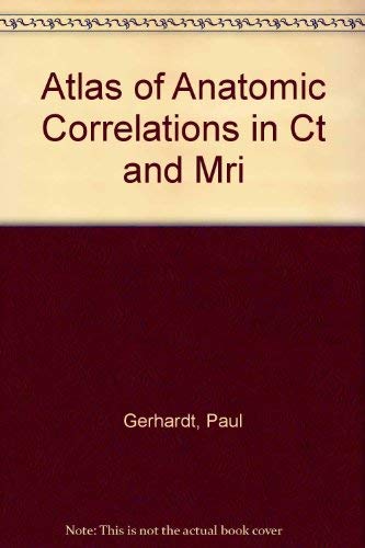 Atlas of Anatomic Correlations in Ct and Mri by P. Gerhardt