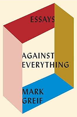Against Everything: Essays