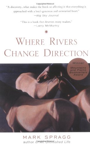 Where Rivers Change Direction by Mark Spragg