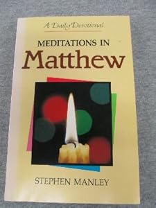 Meditations in Matthew: by Stephen L. Manley
