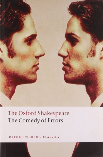 The Comedy of Errors: The Oxford Shakespeare The Comedy of Errors (Oxford World's Classics) by William Shakespeare