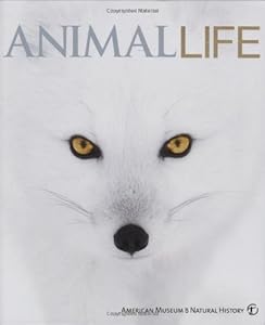 Animal Life: Secrets of the Animal World Revealed (American Museum of Natural History)