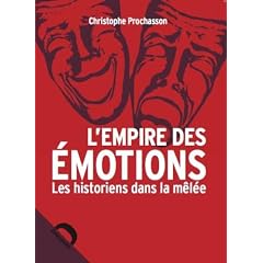 L'Empire des émotions : Les Historiens dans la mêlée