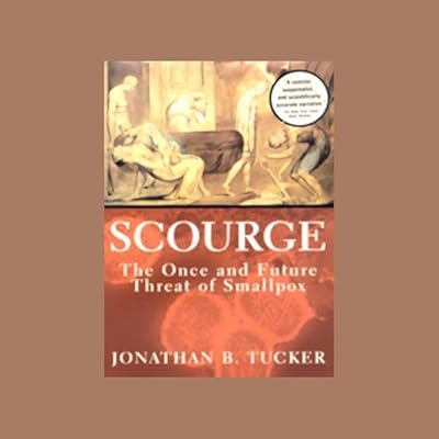 Scourge: The Once and Future Threat of Smallpox