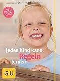 Jedes Kind kann Regeln lernen (GU Einzeltitel Partnerschaft & Familie) von Kast-Zahn. Annette (2013) Gebundene Ausgabe - Kast-Zahn. Annette