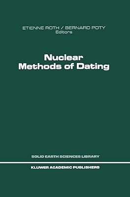 Nuclear Methods of Dating (Solid Earth Sciences Library, 5)