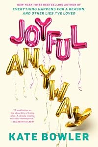 Joyful, Anyway by Kate Bowler