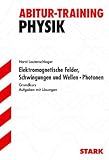 Elektromagnetische Felder, Schwingungen und Wellen · Photonen für G9. Grundkurs. Aufgaben mit Lösungen. Abitur-Training Physik.: Elektromagnetische ... und Wellen, Photonen. Aufgaben mit Lösungen - Horst Lautenschlager