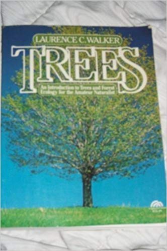 Trees: An Introduction to Trees and Forest Ecology for the Amateur Naturalist by Laurence Walker