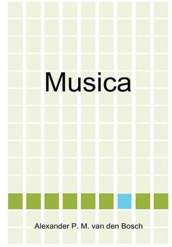 Musica by Alexander P. M. van den Bosch