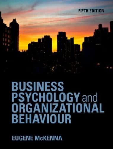 Business Psychology and Organizational Behaviour by Eugene McKenna